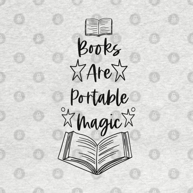 Books Are Portable Magic - Black - Bookish Quotes by Millusti